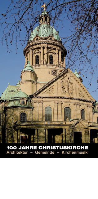 100 Jahre Christuskirche. Architektur-Gemeinde-Kirchenmusik