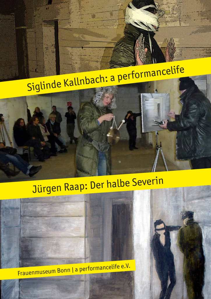 Siglinde Kallnbach: „a performancelife“ Jürgen Raap: „Der halbe Severin“