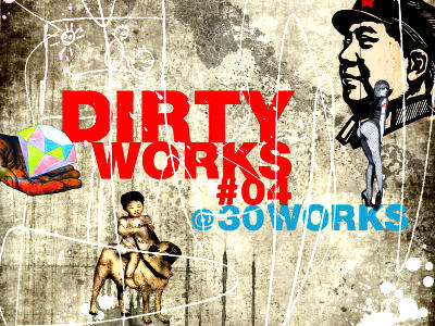 dirty works @ 30works - vol. IV