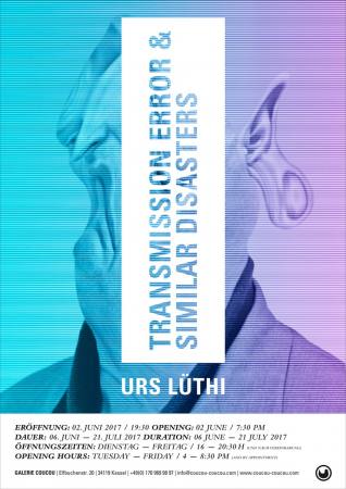 URS LÜTHI: »TRANSMISSION ERROR & SIMILAR DISASTERS«