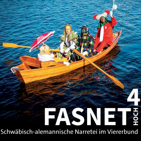 Fasnet hoch vier. Schwäbisch-alemannische Narretei im Viererbung