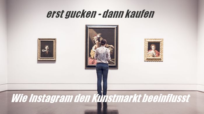 Wie Instagram den Kunstmarkt aufrollt und Galerien + Künstler davon profitieren künnten