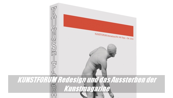KUNSTFORUM Redesign und der schwierige Markt für Kunstmagazine