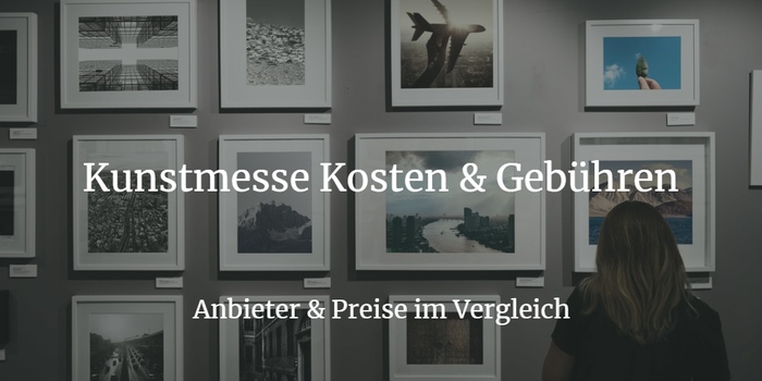 Kunstmesse Kosten & Gebühren - 30 Messen im Vergleich