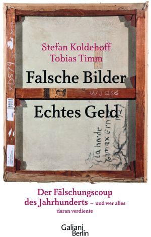 Beltracchi Fälscherskandal als Buch - Falsche Bilder Echtes Geld