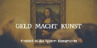 Geld Macht Kunst - Einblick in das System Kunstmarkt
