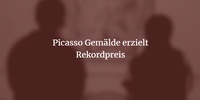 Picasso Gemälde - Femme ü la montre - erzielt Rekordpreis